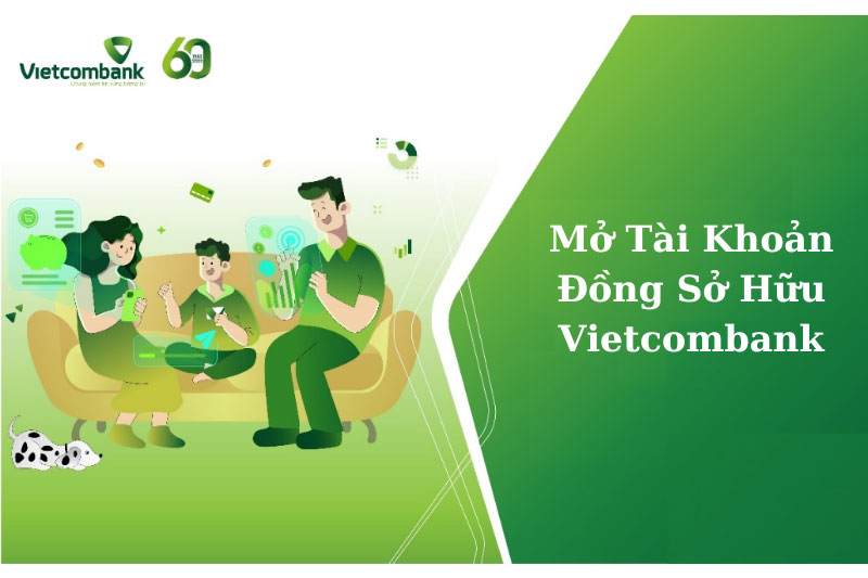 mo-tai-khoan-dong-so-huu-vietcombank - 1